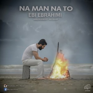 Ebi Ebrahimi - Na Man Na To