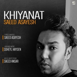 Saeed-Asayesh-Khianat