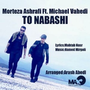 Morteza Ashrafi Ft Michael - To Nabashi