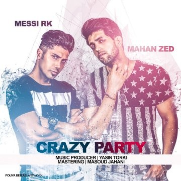 Mahan Zed Ft Messi RK - Crazy Party