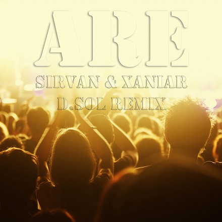 Sirvan & Xaniar - Are (D.SOL Remix)