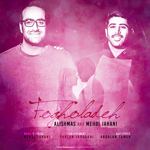 Alishmas & Mehdi Jahani - Fogholadeh