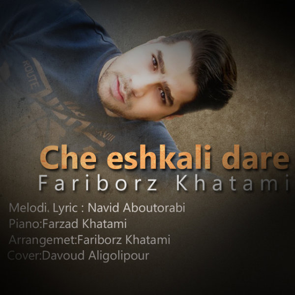 Fariborz Khatami - Che Eshkali Dare