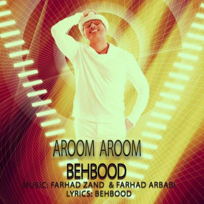 Behbood - Aroom Aroom