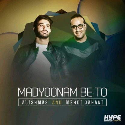 Alishmas & Mehdi Jahani - Madyoonam Be To