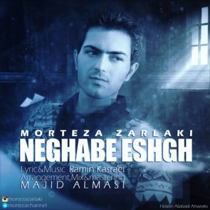 Morteza Zarlaki - Neghabe Eshgh